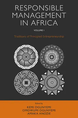 Felelős menedzsment Afrikában, 1. kötet: Az elvszerű vállalkozói magatartás hagyományai - Responsible Management in Africa, Volume 1: Traditions of Principled Entrepreneurship