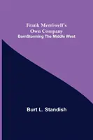 Frank Merriwell saját társulata A középnyugati pajta viharai - Frank Merriwell's Own Company BarnStorming the Middle West