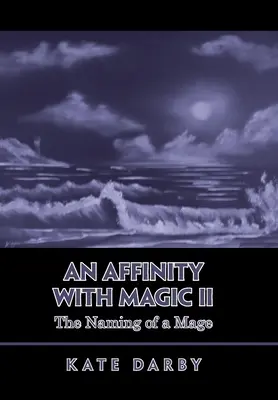 Affinitás a mágiához Ii: Egy mágus elnevezése - An Affinity with Magic Ii: The Naming of a Mage