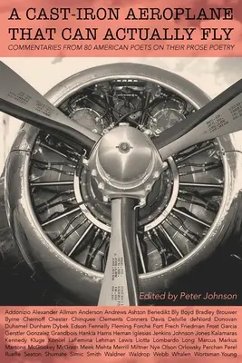 A Cast-Iron Aeroplane That Can Actually Fly: 80 kortárs amerikai költő kommentárjai prózai költészetükről - A Cast-Iron Aeroplane That Can Actually Fly: Commentaries from 80 Contemporary American Poets on Their Prose Poetry