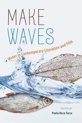 Make Waves, 1. kötet: Víz a kortárs irodalomban és filmben - Make Waves, Volume 1: Water in Contemporary Literature and Film