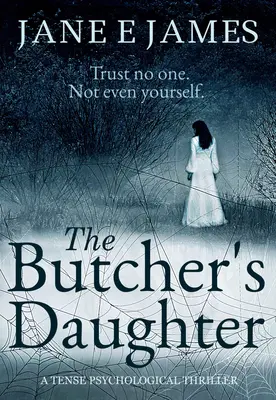 A hentes lánya: Egy feszült pszichológiai thriller - The Butcher's Daughter: A Tense Psychological Thriller