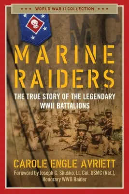 Marine Raiders: A legendás második világháborús zászlóaljak igaz története - Marine Raiders: The True Story of the Legendary WWII Battalions