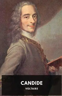 Candide (1759-es rövidítetlen kiadás): Voltaire francia szatírája - Candide (1759 unabridged edition): A French satire by Voltaire