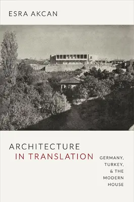 Építészet fordításban: Németország, Törökország és a modern ház - Architecture in Translation: Germany, Turkey, & the Modern House