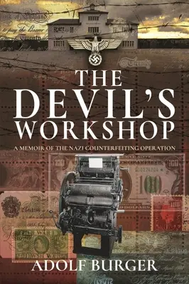 Az ördög műhelye: Emlékirat a náci pénzhamisító hadműveletről - The Devil's Workshop: A Memoir of the Nazi Counterfeiting Operation