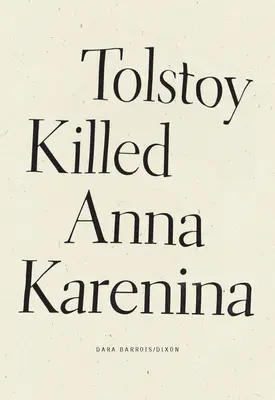 Tolsztoj megölte Anna Kareninát - Tolstoy Killed Anna Karenina