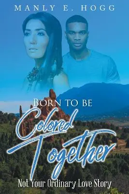 Együtt született színesbőrűek: Nem mindennapi szerelmi történet - Born to be Colored Together: Not Your Ordinary Love Story