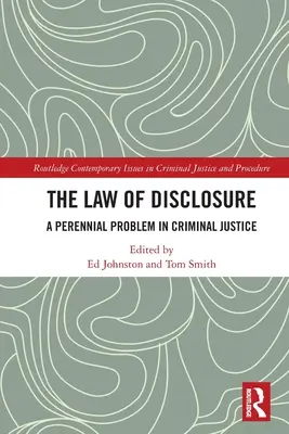A nyilvánosságra hozatal joga: A büntető igazságszolgáltatás örökös problémája - The Law of Disclosure: A Perennial Problem in Criminal Justice