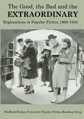 A jó, a rossz és a rendkívüli: Popular Fiction 1900-1950 - The Good, The Bad and the Extraordinary: Popular Fiction 1900-1950