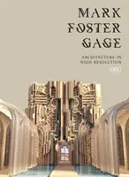 Mark Foster Gage: Gage: Architecture in High Resolution - Mark Foster Gage: Architecture in High Resolution