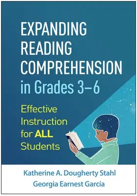 Expanding Reading Comprehension in Grades 3-6: Effective Instruction for All Students (Az olvasásértés bővítése 3-6. osztályban: Hatékony oktatás minden tanuló számára) - Expanding Reading Comprehension in Grades 3-6: Effective Instruction for All Students