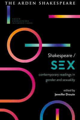 Shakespeare / Szex: Shakespeare: Kortárs olvasmányok a nemek és a szexualitás témakörében - Shakespeare / Sex: Contemporary Readings in Gender and Sexuality