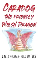 Caradog, a barátságos walesi sárkány - Caradog the Friendly Welsh Dragon