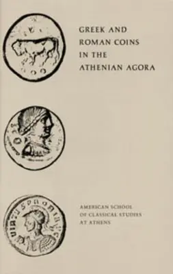 Görög és római érmék az athéni agórán - Greek and Roman Coins in the Athenian Agora