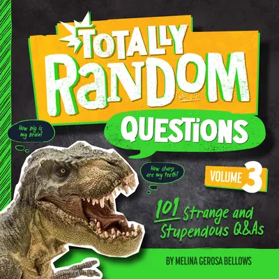 Teljesen véletlenszerű kérdések 3. kötet: 101 furcsa és elképesztő kérdés és felelet - Totally Random Questions Volume 3: 101 Strange and Stupendous Q&as