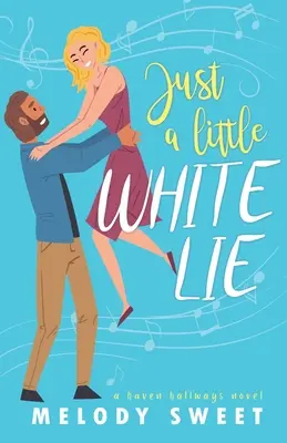 Csak egy kis fehér hazugság: Egy édes romantikus vígjáték - Just A Little White Lie: A Sweet Romantic Comedy