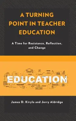 Bod obratu ve vzdělávání učitelů: Čas odporu, reflexe a změny - A Turning Point in Teacher Education: A Time for Resistance, Reflection, and Change