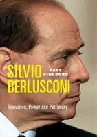 Silvio Berlusconi - Televízió, hatalom és örökség - Silvio Berlusconi - Television, Power and Patrimony