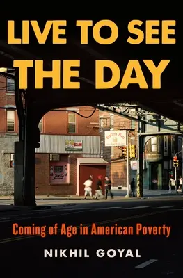 Élj, hogy meglásd a napot: Coming of Age in American Poverty - Live to See the Day: Coming of Age in American Poverty