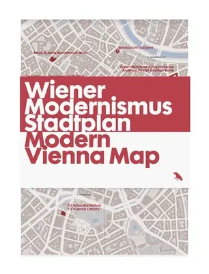 Modern Bécs térképe / Wiener Modernismus Stadtplan: A bécsi modern építészet útikalauza - Modern Vienna Map / Wiener Modernismus Stadtplan: Guide to Modern Architecture in Vienna, Austria