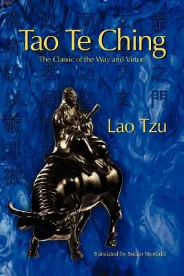 Tao Te Csing: Az út és az erény klasszikusa - Tao Te Ching: The Classic of the Way and Virtue