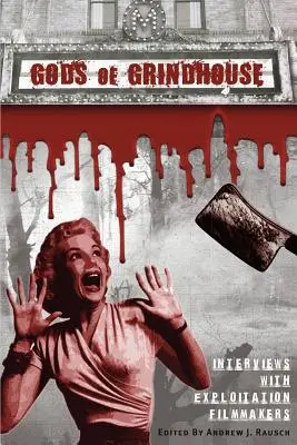 Gods of Grindhouse: Interjúk kizsákmányoló filmesekkel - Gods of Grindhouse: Interviews with Exploitation Filmmakers