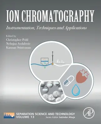 Ionkromatográfia: Műszerek, technikák és alkalmazások 13. kötet - Ion Chromatography: Instrumentation, Techniques and Applications Volume 13