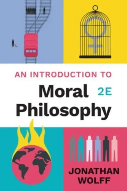 Bevezetés az erkölcsfilozófiába (Wolff Jonathan (Oxford University)) - Introduction to Moral Philosophy (Wolff Jonathan (Oxford University))