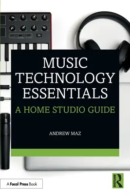 Zenei technológiai alapismeretek: A Home Studio Guide - Music Technology Essentials: A Home Studio Guide