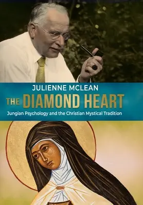 A gyémántszív: A jungi pszichológia és a keresztény misztikus hagyomány - The Diamond Heart: Jungian Psychology and the Christian Mystical Tradition