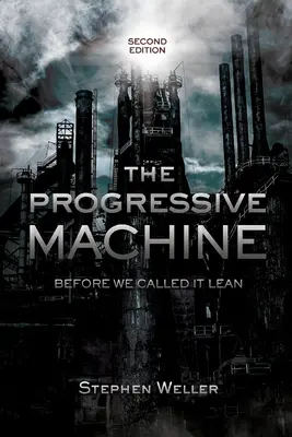 A progresszív gépezet: Lean: Mielőtt soványnak neveztük volna - The Progressive Machine: Before We Called It Lean