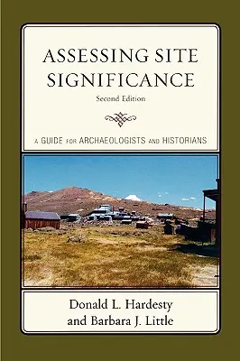 A helyszín jelentőségének értékelése: Útmutató régészek és történészek számára - Assessing Site Significance: A Guide for Archaeologists and Historians