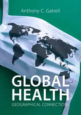 Globális egészségügy: Földrajzi kapcsolatok - Global Health: Geographical Connections