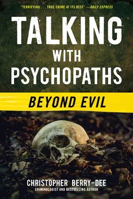 Beszélgetés pszichopatákkal: Beyond Evil - Talking with Psychopaths: Beyond Evil