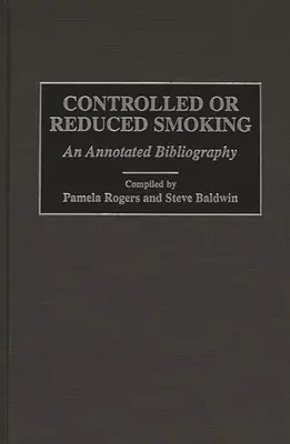 Ellenőrzött vagy csökkentett dohányzás: A Annotated Bibliography - Controlled or Reduced Smoking: An Annotated Bibliography