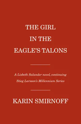 A lány a sas karmaiban: Lisbeth Salander-regény - The Girl in the Eagle's Talons: A Lisbeth Salander Novel