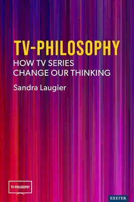 TV-filozófia: Hogyan változtatják meg gondolkodásunkat a televíziós sorozatok? - TV-Philosophy: How TV Series Change Our Thinking