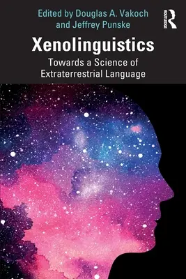 Xenolingvisztika: A földönkívüli nyelvek tudománya felé - Xenolinguistics: Towards a Science of Extraterrestrial Language