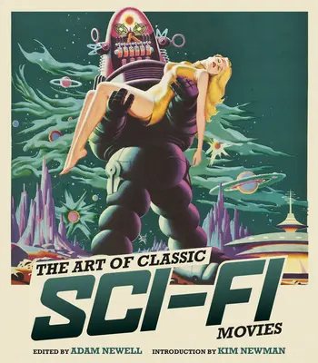 A klasszikus sci-fi filmek művészete: illusztrált történet - The Art of Classic Sci-Fi Movies: An Illustrated History