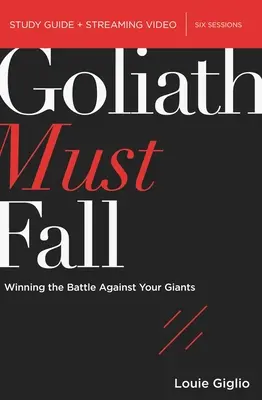 Góliátnak el kell buknia Bibliai tanulmányi útmutató plusz streaming videó: Góliát: Győzelem az óriások ellen - Goliath Must Fall Bible Study Guide Plus Streaming Video: Winning the Battle Against Your Giants