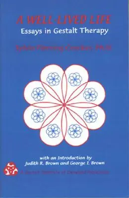 Egy jól megélt élet: Essays in Gestalt Therapy - A Well-Lived Life: Essays in Gestalt Therapy