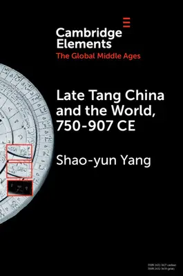 A késő Tang Kína és a világ, 750-907 Ce - Late Tang China and the World, 750-907 Ce