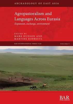 Agropasztoralizmus és nyelvek Eurázsiában: terjeszkedés, csere, környezetvédelem - Agropastoralism and Languages Across Eurasia: Expansion, exchange, environment