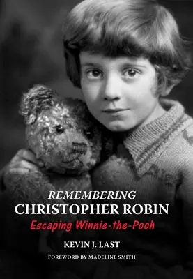 Christopher Robinra emlékezve: Micimackó menekülése - Remembering Christopher Robin: Escaping Winnie-The-Pooh