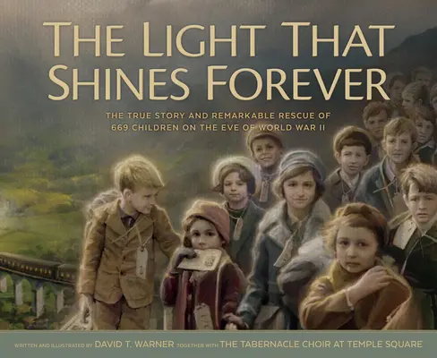 A fény, amely örökké világít: 669 gyermek igaz története és figyelemre méltó megmentése a II. világháború előestéjén - The Light That Shines Forever: The True Story and Remarkable Rescue of 669 Children on the Eve of World War II