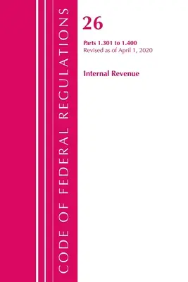 Code of Federal Regulations, 26. cím Internal Revenue 1.301-1.400, felülvizsgálva 2020. április 1-jétől (Office of the Federal Register (U S )) - Code of Federal Regulations, Title 26 Internal Revenue 1.301-1.400, Revised as of April 1, 2020 (Office of the Federal Register (U S ))