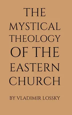 A keleti egyház misztikus teológiája - The Mystical Theology of the Eastern Church