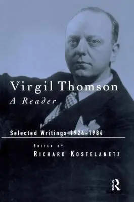 Virgil Thomson: A Reader: Válogatott írások, 1924-1984 - Virgil Thomson: A Reader: Selected Writings, 1924-1984