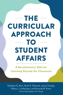 A tantervi megközelítés a diákügyekben: Forradalmi váltás az osztálytermen túli tanulásért - The Curricular Approach to Student Affairs: A Revolutionary Shift for Learning Beyond the Classroom